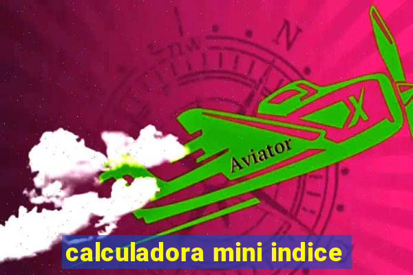 calculadora mini indice